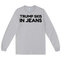 Moon Dust trump skis in jeans Long Sleeve Tee - artisFamous