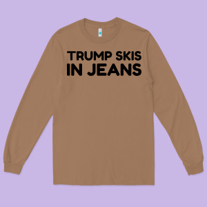 Trump Skis In Jeans Long Sleeve Tee Designed By Artisfamous
