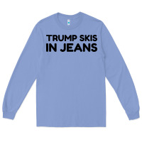 Colony Blue trump skis in jeans Long Sleeve Tee - artisFamous