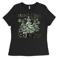 Black I Like Them Real Thick And Sprucy Ladies Tee - FaDigitalArtStudio