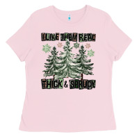 Bubblegum Pink I Like Them Real Thick And Sprucy Ladies Tee - FaDigitalArtStudio