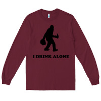 Burgundy bigfoot sasquatch i drink alone Long Sleeve Tee - artisFamous
