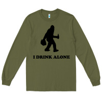 Army Green bigfoot sasquatch i drink alone Long Sleeve Tee - artisFamous