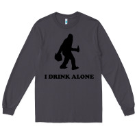 Smoke bigfoot sasquatch i drink alone Long Sleeve Tee - artisFamous