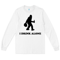White bigfoot sasquatch i drink alone Long Sleeve Tee - artisFamous