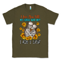 Army Green i love you till my lungs give out Classic Tee - OliviaCreatesArt