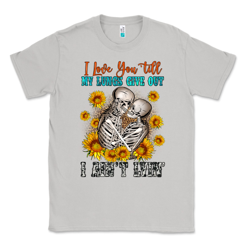 I Love You Till My Lungs Give Out Classic Tee by OliviaCreatesArt | Teevron