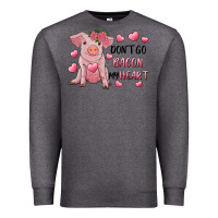 Charcoal Heather Valentine's Day Don't Go Bacon My Heart Premium Sweatshirt - RanaPortraitStore