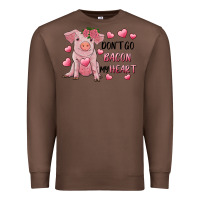 Chestnut Valentine's Day Don't Go Bacon My Heart Premium Sweatshirt - RanaPortraitStore