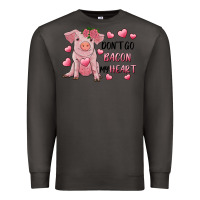 Smoke Valentine's Day Don't Go Bacon My Heart Premium Sweatshirt - RanaPortraitStore