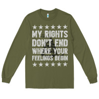 Army Green My Rights Don't End Where Your Feelings Begin Long Sleeve Tee - artisFamous