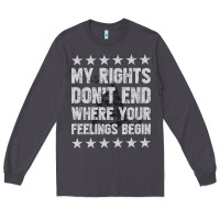 Smoke My Rights Don't End Where Your Feelings Begin Long Sleeve Tee - artisFamous