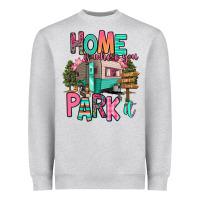 Heather Grey home is where we park it Heavyweight Sweatshirt - RanaPortraitStore