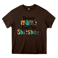 Chocolate Brown Because Mama Runs This Shitshow Heavy Core Tee - CowCowDesign
