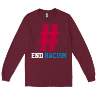 Burgundy Basic End Racism Resist - Anti Trump Gift Political Long Sleeve Tee - artisFamous