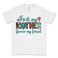 White first my mother forever my friend Classic Tee - Artiststas