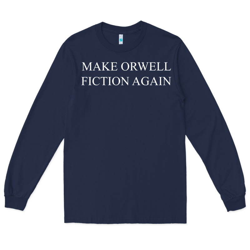 Make Orwell Fiction Long Sleeve Tee by artisFamous | Teevron