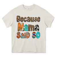 Because Mama Said So Heavy Core Tee | Teevron