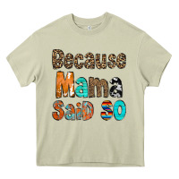 Mossy Because Mama Said So Heavy Core Tee - CowCowDesign