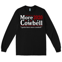 Black more cowbell 2020 election Long Sleeve Tee - artisFamous