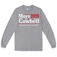 Heather Grey more cowbell 2020 election Long Sleeve Tee - artisFamous
