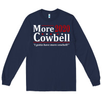 Navy more cowbell 2020 election Long Sleeve Tee - artisFamous