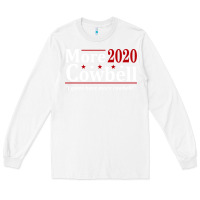 White more cowbell 2020 election Long Sleeve Tee - artisFamous