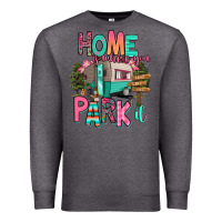 Charcoal Heather home is where we park it Premium Sweatshirt - RanaPortraitStore