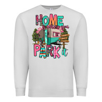 Dove Grey home is where we park it Premium Sweatshirt - RanaPortraitStore