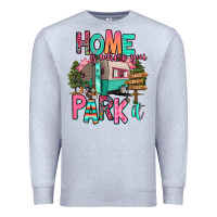 Heather Grey home is where we park it Premium Sweatshirt - RanaPortraitStore