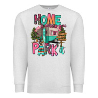 Oatmeal Heather home is where we park it Premium Sweatshirt - RanaPortraitStore