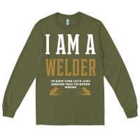 Army Green I Am A WELDER - WELDER Job Gift Funny Long Sleeve Tee - artisFamous