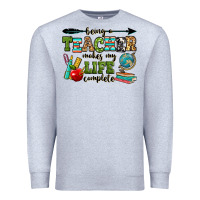 Heather Grey being a teacher makes my life complete Premium Sweatshirt - RanaPortraitStore