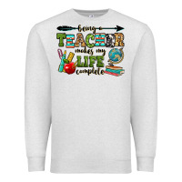 Oatmeal Heather being a teacher makes my life complete Premium Sweatshirt - RanaPortraitStore