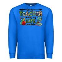 True Royal being a teacher makes my life complete Premium Sweatshirt - RanaPortraitStore