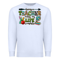 White being a teacher makes my life complete Premium Sweatshirt - RanaPortraitStore