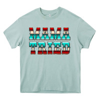 Arona Mama Tried Serape Heavy Core Tee - CowCowDesign