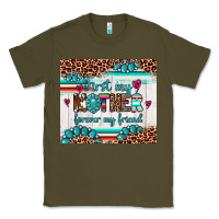 Army Green first my mother forever my friend Classic Tee - Artiststas