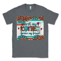 Charcoal Heather first my mother forever my friend Classic Tee - Artiststas