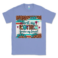 Colony Blue first my mother forever my friend Classic Tee - Artiststas