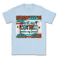 Dusty Blue first my mother forever my friend Classic Tee - Artiststas