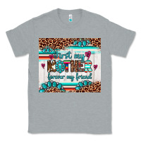 Heather Grey first my mother forever my friend Classic Tee - Artiststas