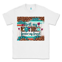 White first my mother forever my friend Classic Tee - Artiststas