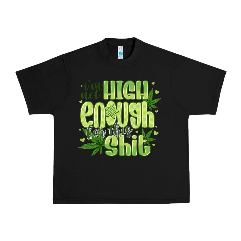 I'm Not High Enough For Urban Heavy Tee by CowhideDigitalArt | Teevron