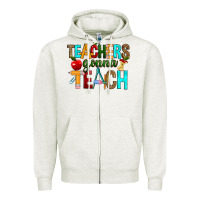 Oatmeal Heather teachers gonna teach Zipper Hoodie - RanaPortraitStore