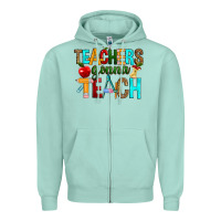 Seafoam teachers gonna teach Zipper Hoodie - RanaPortraitStore