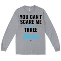 Heather Grey you can't scare me i have three sons Long Sleeve Tee - artisFamous
