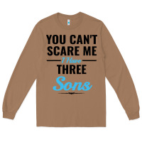 Toasted Coconut you can't scare me i have three sons Long Sleeve Tee - artisFamous