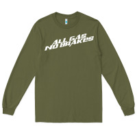 Army Green all gas no brakes for dark Long Sleeve Tee - artisFamous