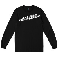All Gas No Brakes For Dark Long Sleeve Tee | Teevron